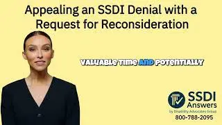 Appealing an SSDI Denial with a Request for Reconsideration