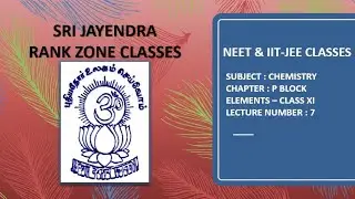NEET & IIT-JEE | CHEMISTRY | P BLOCK ELEMENTS | CLASS 11 | LECTURE 7