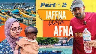 JAFFNA with AFNA - Part 2 || Aadil Osman | AANA Vlogs