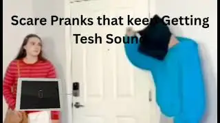 Scare Pranks that keep Getting Tesh Sound
