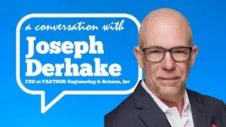 A Conversation with Joe Derhake from PARTNER Engineering & Science, Inc