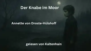 Annette von Droste-Hülshoff ~ Der Knabe im Moor | Gedicht | Lesung | Literatur | Lyrik