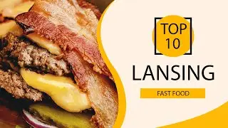 Top 10 Best Fast Food Restaurants to Visit in Lansing, Michigan | USA - English