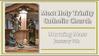 Most Holy Trinity Catholic Church Daily Mass January 9th, 2026