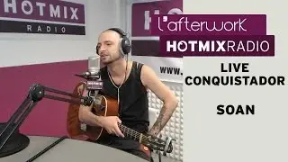 Soan en live dans l'Afterwork Hotmixradio - Conquistador
