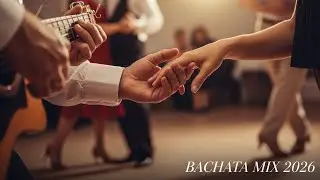 Bachata Love Mix 2026 | Intimate Romantic Latin Vibes