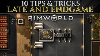10 OP TIPS For The END AND LATE GAME - Rimworld 1.6 Guide