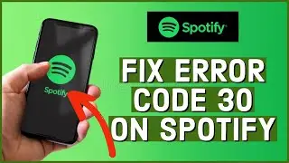 How to Fix Error Code 30 on Spotify 2023?