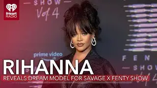 Rihanna Reveals Which Celeb Is Her Dream Model For Next Savage X Fenty Show | Fast Facts