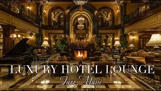 Luxury Hotel Lounge Jazz – 10 Hours of Instrumental Background Music