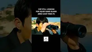 COP IS STILL LOOKING FOR THE SQUID GAME ISLAND  🔍