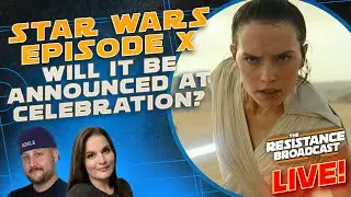 Will STAR WARS Episode X Be Announced at Star Wars Celebration 2027?!
