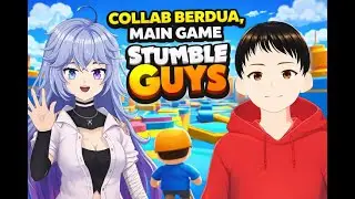 🔴{LIVE} Collab VTuber Berdua Main Stumble Guys! Siapa Paling Noob? 😆