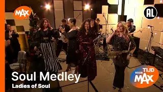 Ladies of Soul - Soul Medley | TIJD VOOR MAX