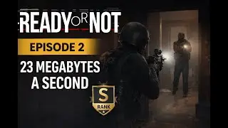 Ready or Not | Episode 2 &ndash; 23 Megabytes a Second (S Rank)