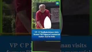 Vice President C P Radhakrishnan visits former PM Vajpayee's memorial 'Sadaiv Atal' in Delhi