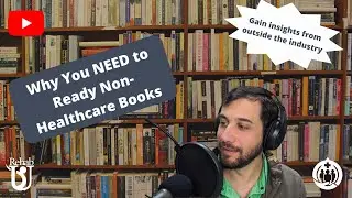 158 Why you Need to Read Outside of Healthcare