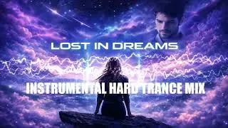 Lost In Dreams   Instrumental Hard Trance Version