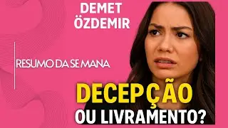 🤷🏻‍♀️🤯 DEMET ÖZDEMIR | DECEPÇÃO OU LIVRAMENTO? Resumo da Semana #demetözdemir