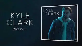 Kyle Clark - Dirt Rich (Official Audio)