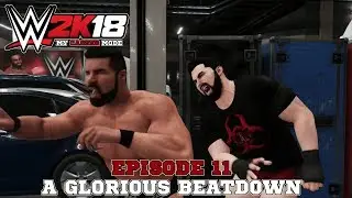 WWE 2K18 Career Mode I Episode 11 (A Glorious Beatdown)
