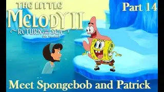 The Little Melody II: Return to the Sea (MV) Part 14 — Meet SpongeBob and Patrick