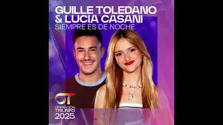 Guille Toledano & Lucía Casani – Siempre es de noche - Operación Triunfo 2025