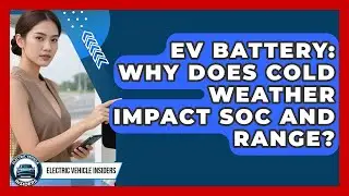 EV Battery: Why Does Cold Weather Impact SoC And Range? - Electric Vehicle Insiders