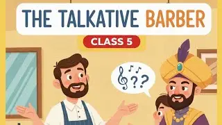 The Talkative Barber. Class 5| NCERT Books (Explanation and solutions)