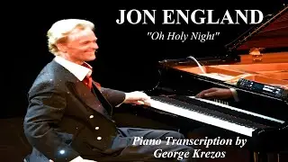 JON ENGLAND - Oh Holy Night - Piano Transcription by George Krezos