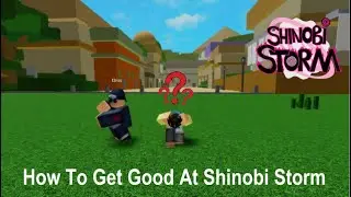 Shinobi Storm Tutorial - How To Get Good At The Game.