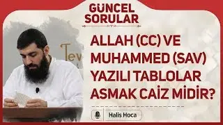 Allah (cc) ve Muhammed (sav) yazılı tablolar asmak caiz midir? Halis Bayancuk Hoca
