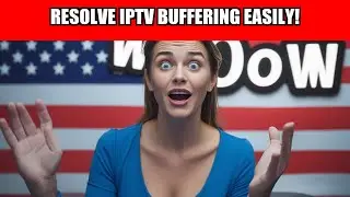 Resolve IPTV Buffering Easily!