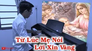 Từ L&uacute;c Mẹ N&oacute;i Lời Xin V&acirc;ng Piano - H&ugrave;ng Music