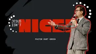 Jesus Isn't Nice | Pastor Kurt Green | Austin First Church
