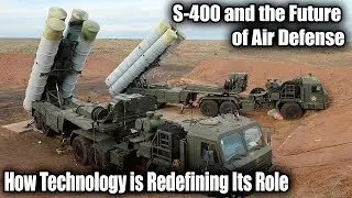 S-400 and the Future of Air Defense: How Technology is Redefining Its Role