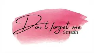 Don't forget me - SMASH