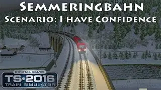 Semmeringbahn - M&uuml;rzzuschlag to Gloggnitz | I Have Confidence ►Train Simulator 2016