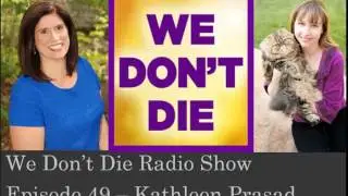 Episode 49 Animal Reiki Source Kathleen Prasad on We Don't Die Radio
