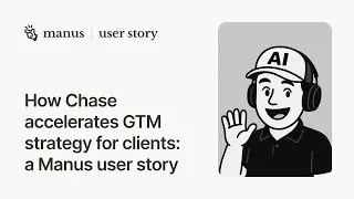 How Chase accelerates GTM strategy for clients: a Manus user story