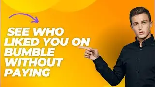 How To See Who Liked You On Bumble Without Paying 2024!