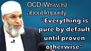 OCD Wiswas about Impurity  Everything is pure by default until proven otherwise | Imam Karim AbuZaid