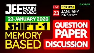 JEE Main 2026: 23 January 2026 - Shift 1 - Memory-Based Question Paper Discussion | Xylem JEE & KEAM