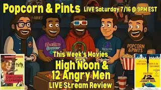 POPCORN & PINTS EP 214: HIGH NOON & 12 ANGRY MEN &ndash; ONE LONE MARSHAL, TWELVE LOUD VOICE