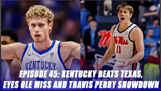 Episode 45: Kentucky Beats Texas, Eyes Ole Miss and Travis Perry Showdown