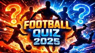 FOOTBALL QUIZ 2025 ⚽ | Can You Answer All 50 Questions?