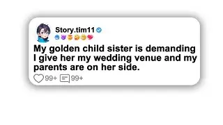 (Full story) My golden child sister is demanding I give her my wedding venue and my parents are on&hellip;