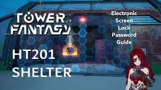 HT201 Shelter Electronic Screen Password Guide Tower Of Fantasy.