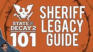 Sheriff Legacy Guide - State of Decay 101 // MrStainless001