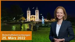 Botschaftsbetrachtung vom 25. März 2022 - Dr. Nina Heereman
